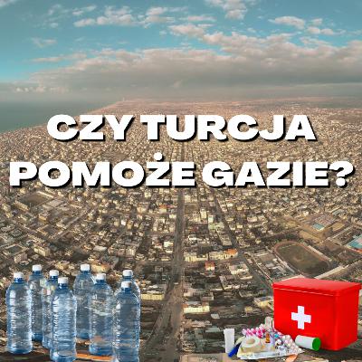 Czy Turcja pomoże Gazie? Czy Turcja pomoże Gazie?