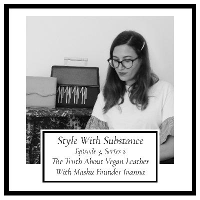 The Truth About Vegan Leather With Ioanna Topouzoglou of Mashu The Truth About Vegan Leather With Ioanna Topouzoglou of Mashu