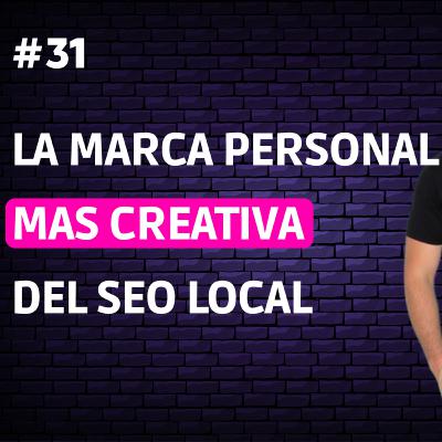 La MARCA PERSONAL más creativa del Seo Local | T4_E31