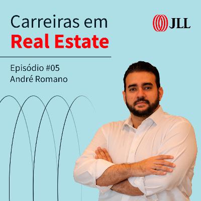 Carreiras em Real Estate #05 – André Romano: o papel estratégico do trabalho em Industrial e Logística