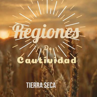Regiones de Cautividad. Tierra seca Regiones de Cautividad. Tierra seca