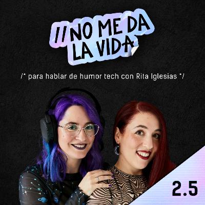 2.5 - Para hablar de humor tech con Rita Iglesias 2.5 - Para hablar de humor tech con Rita Iglesias