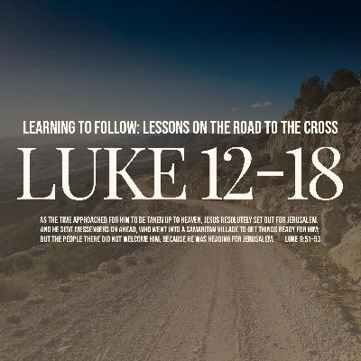 22:05 Learning to Follow: Lessons on the road to the cross | Luke 12-18