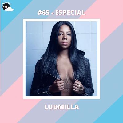 #65 - Especial - Ludmilla | Part. Especial: Renan Collins