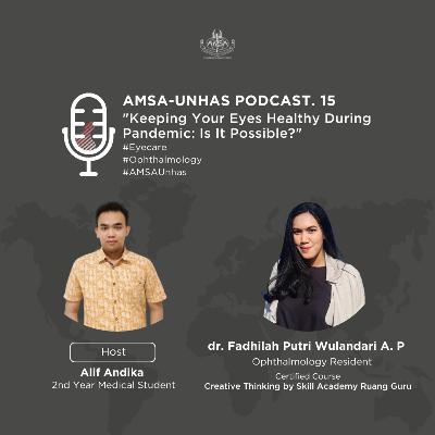 [AMSA-UNHAS POD.15] Keeping Your Eyes Healthy During Pandemic: Is It Possible?