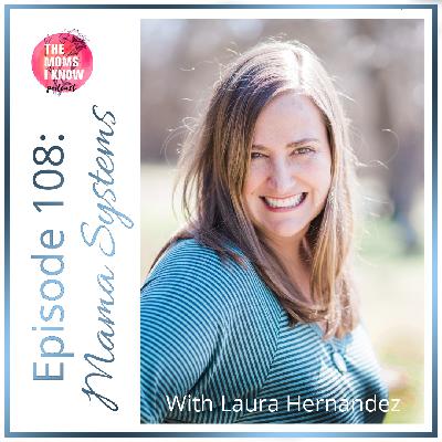 Mama Systems | Interview with Laura Hernandez | Episode 108 Mama Systems | Interview with Laura Hernandez | Episode 108