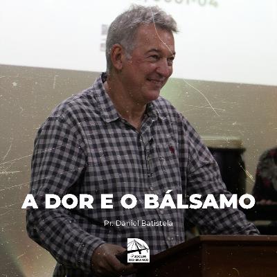 A dor e o bálsamo - Daniel Batistela e Ministério Inspire