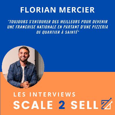 Florent Mercier :  Toujours s'entourer des meilleurs pour devenir une franchise nationale en partant d'une pizzeria de quartier à "Sainté"