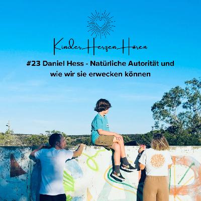 #23 Daniel Hess – Natürliche Autorität und wie wir sie erwecken können