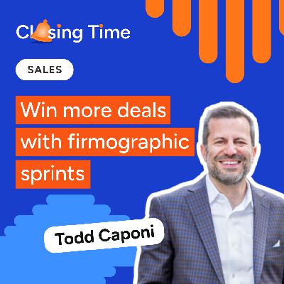Still selling to everyone? Why firmographic sprints in sales help build momentum & confidence -- with Todd Caponi