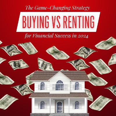 Owning vs. Renting: The Game-Changing Strategy for Financial Success in 2024