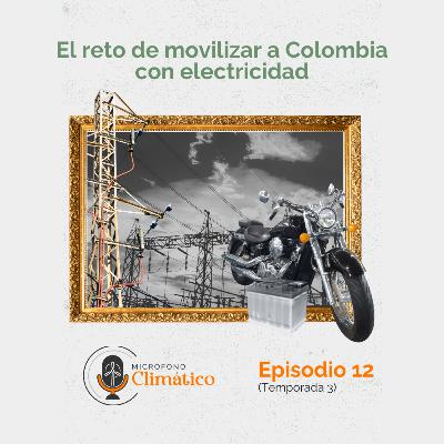 El reto de movilizar a Colombia con electricidad