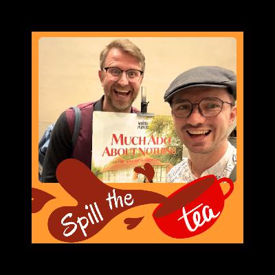 Much Ado About Nothing - "Spill the Tea" Theatre Review