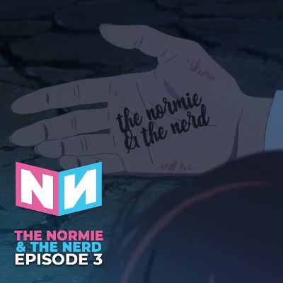 The Normie & The Nerd | Your Name