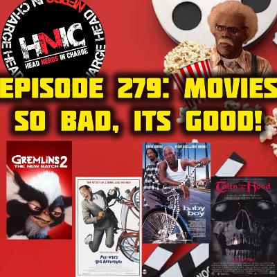 EPISODE 279: MOVIES SO BAD, ITS'S GOOD!