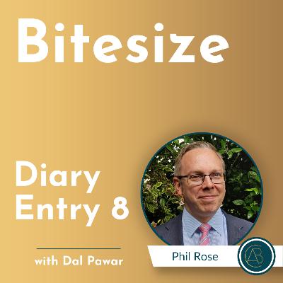 Bitesize Diary Entry - 8 [Phil Rose]