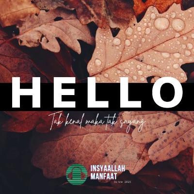 Hello... Tak kenal maka tak sayang