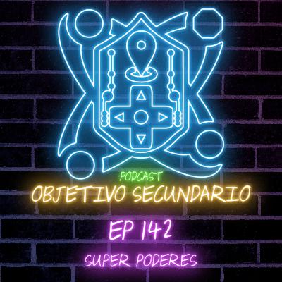 Episodio 142; Superpoderes Episodio 142; Superpoderes