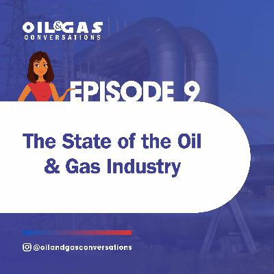 #9 - The State of the Oil & Gas Industry