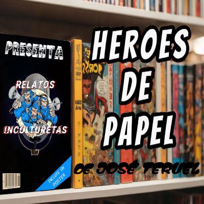 HEROES DE PAPEL de José Teruel #relato