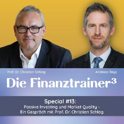 Special #13: Passive Investing und Market Quality - Ein Gespräch mit Prof. Dr. Christian Schlag Special #13: Passive Investing und Market Quality - Ein Gespräch mit Prof. Dr. Christian Schlag