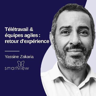 Télétravail & équipes agiles : retour d'expérience de Yassine Zakaria #24