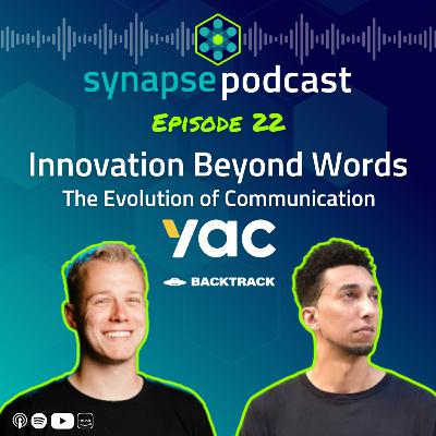Ep. 22 - Innovation Beyond Words: The Evolution of Communication with Yac and Backtrack
