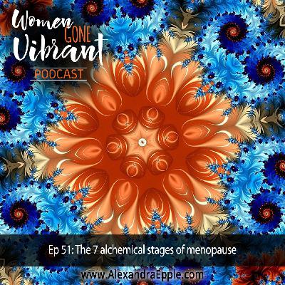 Episode #51: The 7 alchemical stages of menopause