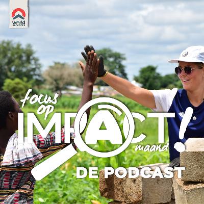 #S2A3 - Terug in Apeldoorn en de impact van een World Servants project | Focus op impact podcast #S2A3 - Terug in Apeldoorn en de impact van een World Servants project | Focus op impact podcast