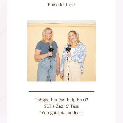 Things that can help - Ep03 - Zazi and Tess Things that can help - Ep03 - Zazi and Tess