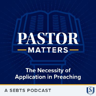 The Necessity of Application in Preaching - EP234 The Necessity of Application in Preaching - EP234