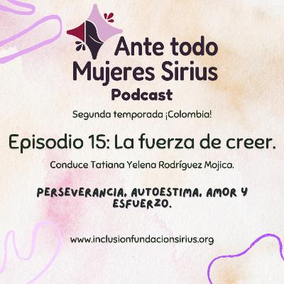 Episodio 15: La fuerza de creer.