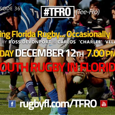 #TFRO S2 E37 - Youth Rugby in Florida - 12/12/2021