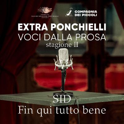 ExtraPonchielli "SID - Fin qui tutto bene" ExtraPonchielli "SID - Fin qui tutto bene"