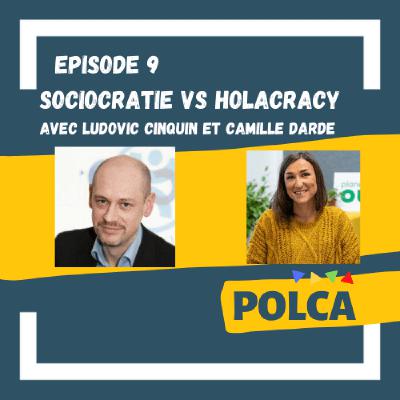 POLCA #9/ Sociocratie et Holacratie - avec Ludovic Cinquin et Camille Darde