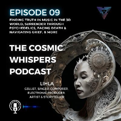 LIHLA's Celestial Journey (Part II): Finding Truth in Music, Transformative Beauty of Surrender Through Psychedelics, Facing Death and Navigating Grief, Spiritual Housekeeping, & More LIHLA's Celestial Journey (Part II): Finding Truth in Music, Transformative Beauty of Surrender Through Psychedelics, Facing Death and Navigating Grief, Spiritual Housekeeping, & More