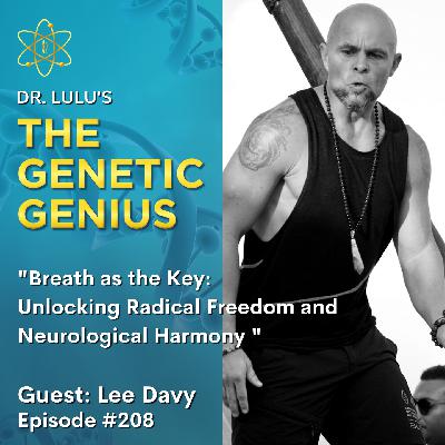 BREATH AS THE KEY: UNLOCKING RADICAL FREEDOM AND NEUROLOGICAL HARMONY WITH LEE DAVY
