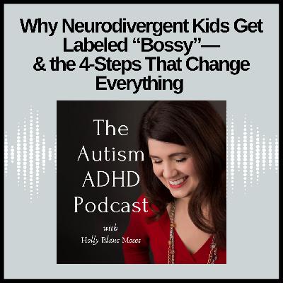 Why Neurodivergent Kids Get Labeled "Bossy"— & the 4-Steps That Change Everything Why Neurodivergent Kids Get Labeled "Bossy"— & the 4-Steps That Change Everything