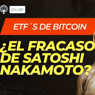 ETFS de BITCOIN ¿Son el FRACASO de SATOSHI NAKAMOTO? #bitcoinnews #sabuesofinanciero #inversiones