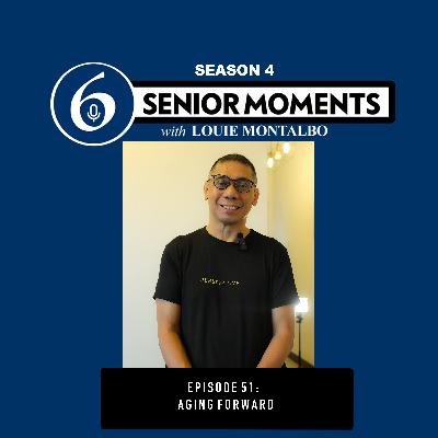 EPISODE 51: AGING FORWARD EPISODE 51: AGING FORWARD