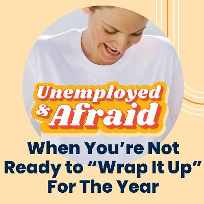 When You’re Not Ready to “Wrap It Up” For The Year