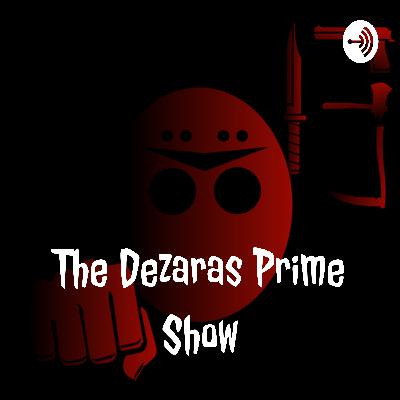 The Dezaras Prime Show: Episode 11 (Going Forward)