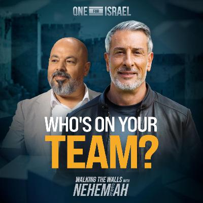 Walking the Walls with Nehemiah, Episode 3 - Who's On Your Team? Walking the Walls with Nehemiah, Episode 3 - Who's On Your Team?
