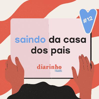 #12 / saindo da casa dos pais