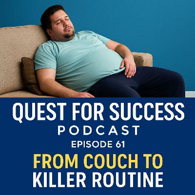 From Couch to Killer Routine