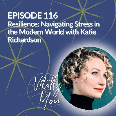 Resilience: Navigating Stress in the Modern World with Katie Richardson