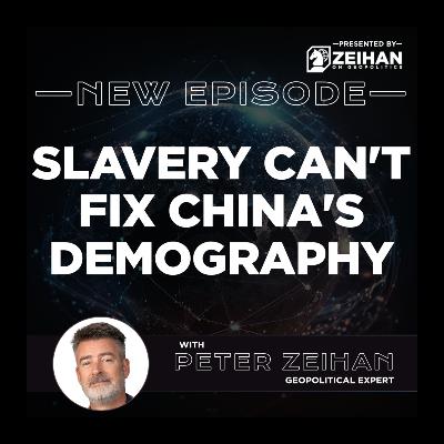 Slavery Can't Fix China's Demography || Peter Zeihan Slavery Can't Fix China's Demography || Peter Zeihan
