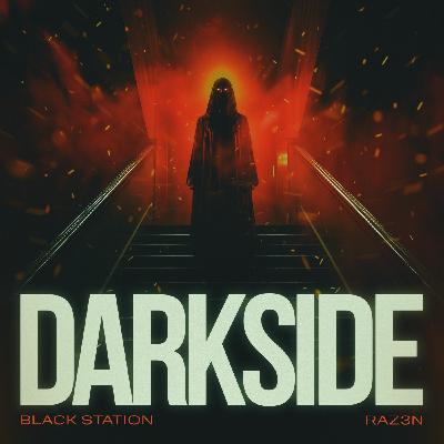 Black Station, RAZ3N - Darkside Black Station, RAZ3N - Darkside