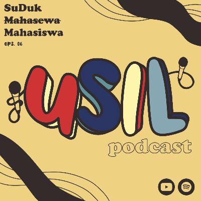 SuDuk Mahasiswa | Usil Podcast Bagian 06