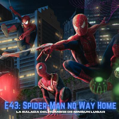 E43: Spider-Man No Way Home